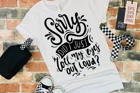 Funny Mom SVG Sorry Did I Just Roll My Eyes Out Loud Quotes SVG dapiyupi store 