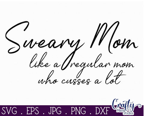Funny Mom Svg - Sweary Mom Quote SVG Crafty Mama Studios 