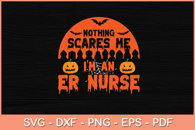 Funny Nothing Scares Me ER Nurse Halloween Svg Design SVG artprintfile 