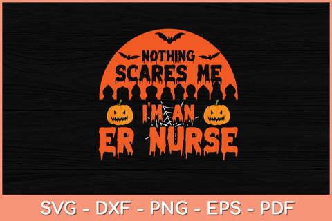 Funny Nothing Scares Me ER Nurse Halloween Svg Design SVG artprintfile 