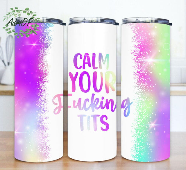 Funny Quote 20oz Skinny Png, Calm Your Fucking Tits Design Tumbler, Funny Sarcastic Tumbler Template, Sarcastic Quote Tumbler Wrap, Digital Download Sublimation AdriOP 
