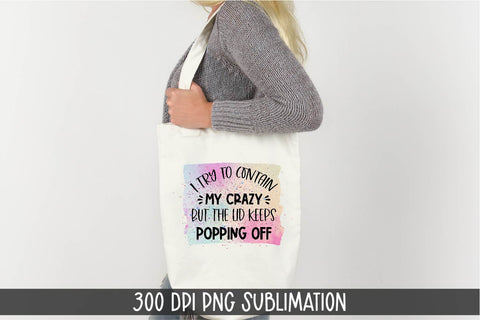 Funny Quote Sublimation PNG-Contain The Crazy PNG Sublimation Linden Valley Designs 