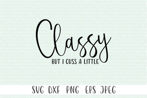Funny Quote SVG - Classy But I Cuss A Little SVG SVG Simply Cutz 