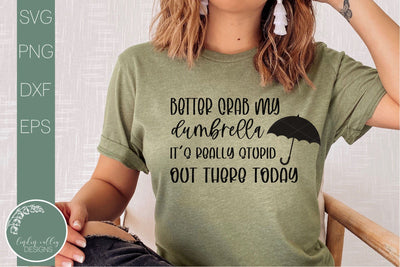 Funny Quote Svg-Grab My Dumbrella-It's Stupid Out There SVG Linden Valley Designs 
