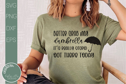 Funny Quote Svg-Grab My Dumbrella-It's Stupid Out There SVG Linden Valley Designs 