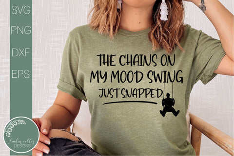 Funny Quote Svg- The Chains On My Mood Swing Just Snapped SVG Linden Valley Designs 