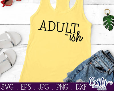 Funny Quotes Svg - Adult Svg - Adult Ish Svg SVG Crafty Mama Studios 