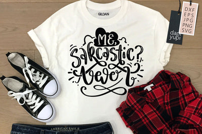 Funny Quotes SVG Me Sarcastic Never SVG dapiyupi store 