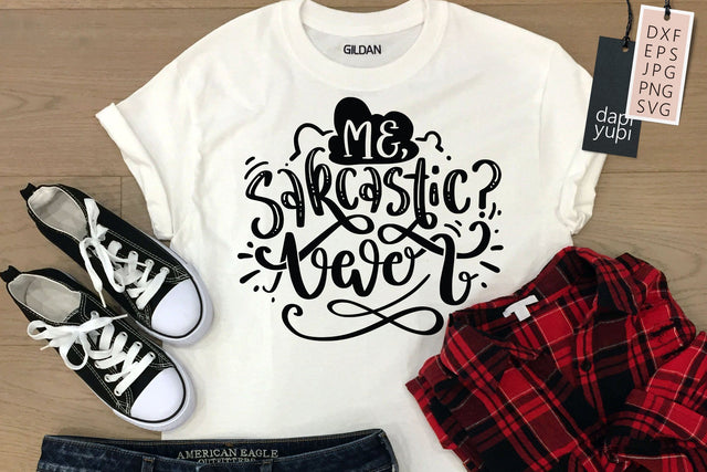 Funny Quotes SVG Me Sarcastic Never SVG dapiyupi store 