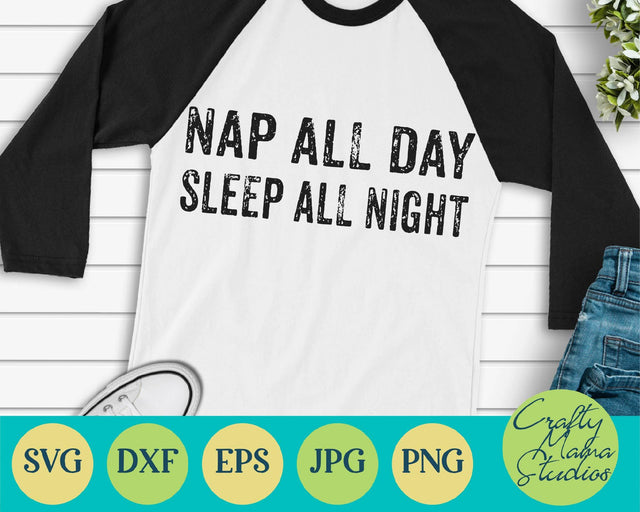Funny Quotes Svg - Nap All Day Sleep All Night SVG Crafty Mama Studios 