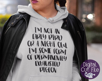 Funny Quotes Svg - Not An Early Bird Or A Night Owl - Exhausted Pigeon Svg SVG Crafty Mama Studios 