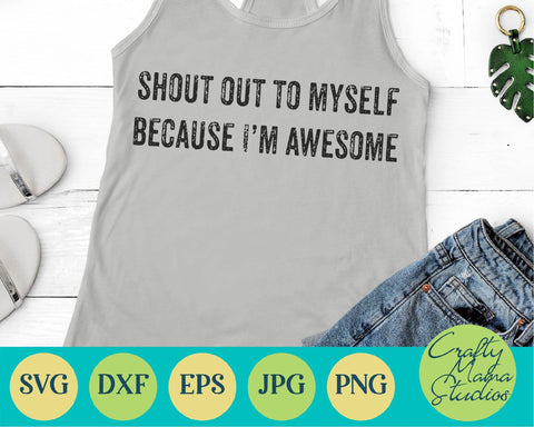 Funny Quotes Svg - Shout Out To Myself - I'm Awesome SVG SVG Crafty Mama Studios 