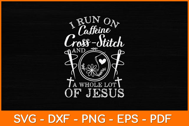 Funny Run On Coffee Jesus And Cross-Stitch For Craft Makers Svg Design SVG artprintfile 