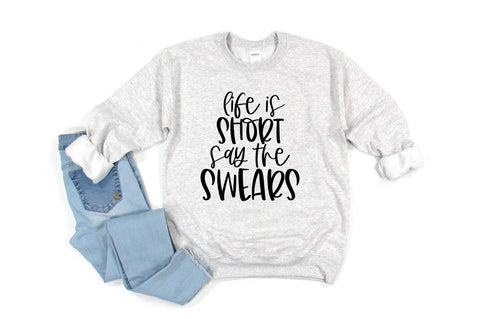 Funny Sarcasic Life Quote SVG - Life Is Short Say The Swears SVG Simply Cutz 