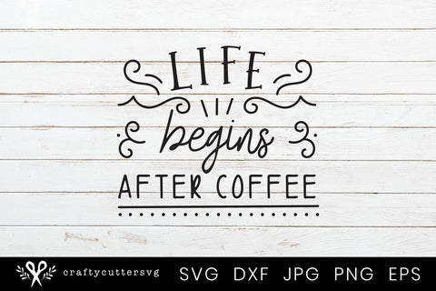 Funny Sarcasm Coffee Mug SVG | Life Begins after Coffee SVG Crafty Cutter SVG 