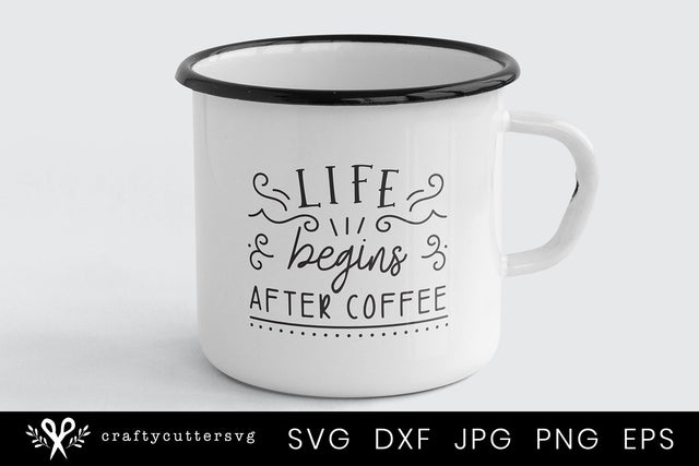 Funny Sarcasm Coffee Mug SVG | Life Begins after Coffee SVG Crafty Cutter SVG 
