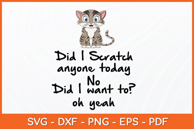 Funny Sarcastic Cat Have I Scratched Anyone Today Black Cat Svg Png Dxf Cutting File SVG Helal 