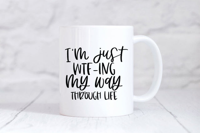 Funny Sarcastic Quote SVG - I'm Just WTF-ing My Way Through Life SVG Simply Cutz 