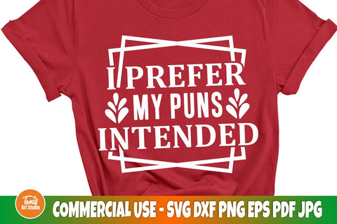 Funny Sarcastic svg, I Prefer My Puns Intended svg SVG TonisArtStudio 
