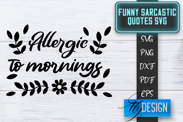 Funny Sarcastic SVG | Sarcastic Quotes SVG | Sarcastic Sayings SVG SVG Fly Design 