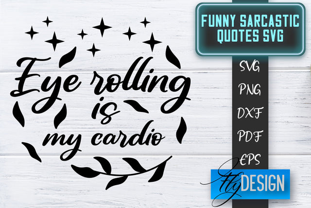 Funny Sarcastic SVG | Sarcastic Quotes SVG | Sarcastic Sayings SVG SVG Fly Design 