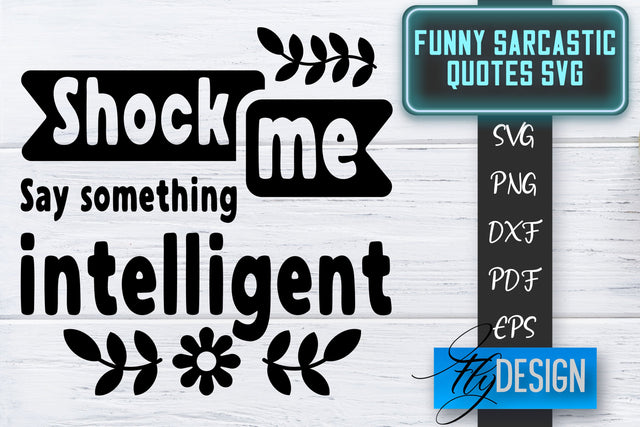 Funny Sarcastic SVG | Sarcastic Quotes SVG | Sarcastic Sayings SVG SVG Fly Design 