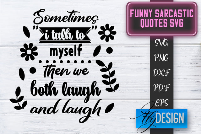 Funny Sarcastic SVG | Sarcastic Quotes SVG | Sarcastic Sayings SVG SVG Fly Design 