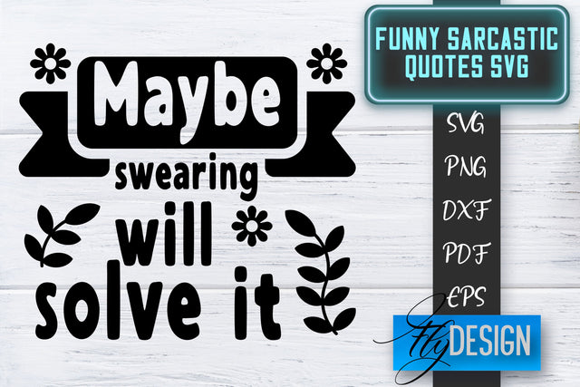 Funny Sarcastic SVG | Sarcastic Quotes SVG | Sarcastic Sayings SVG SVG Fly Design 