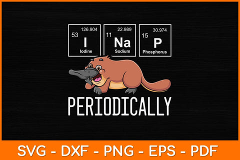 Funny Science I NAP Periodically Platypus Svg Design SVG artprintfile 