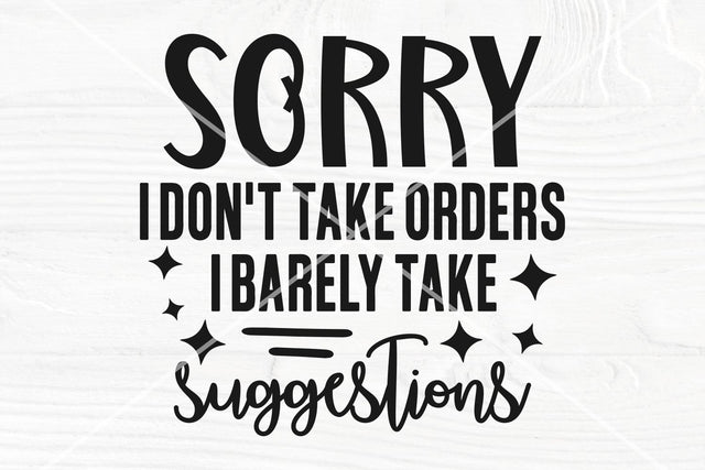 Funny Shirt SVG, I Don't Take Orders, I Barely Take Suggestions, Sassy cut file SVG TonisArtStudio 