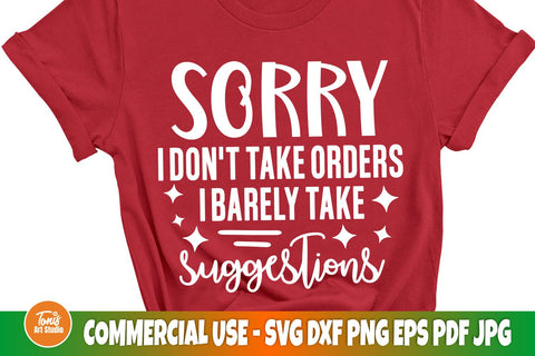 Funny Shirt SVG, I Don't Take Orders, I Barely Take Suggestions, Sassy cut file SVG TonisArtStudio 