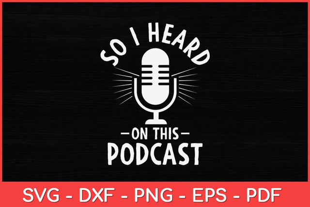 Funny So I Heard On This Podcast Svg Design SVG artprintfile 