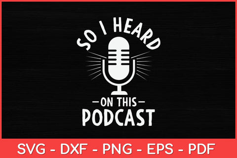 Funny So I Heard On This Podcast Svg Design SVG artprintfile 