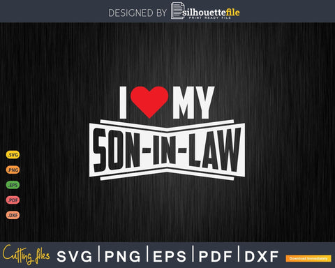 Funny Son-In-Law I Love My Son In Law SVG Silhouette File 