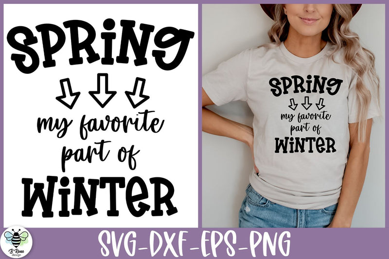 Funny Spring Quote SVG | Spring My Favorite Part of Winter SVG B Renee Design 