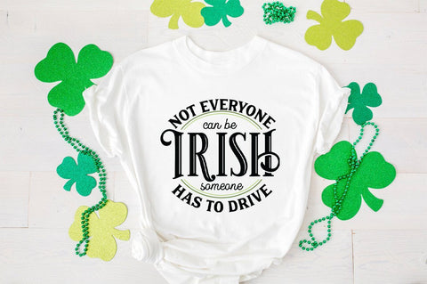 Funny St. Patricks Day SVG - Not Everyone Can Be Irish Some Has To Drive - Drunk Shirt svg, Irish svg, Drinking svg, Funny Irish svg SVG Simply Cutz 
