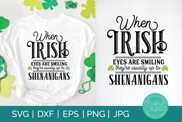 Funny St. Patricks Day SVG - When Irish Eyes Are Smiling They're Usually Up To Shenanigans - Drunk Shirt svg, Irish svg, Drinking svg SVG Pickled Thistle Creative 