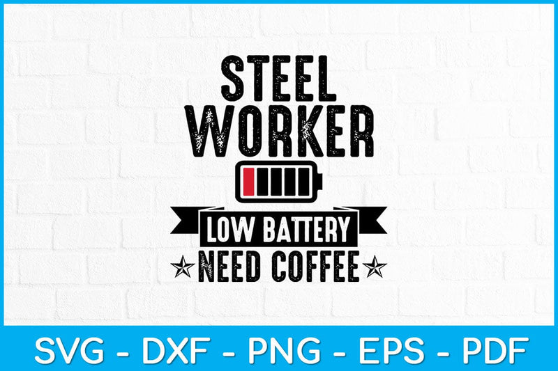 Funny Steel Worker Low Battery Need Coffee Svg Design SVG artprintfile 