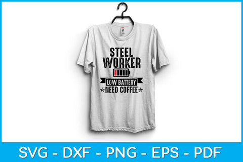 Funny Steel Worker Low Battery Need Coffee Svg Design SVG artprintfile 