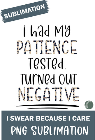 Funny Sublimation Design-Had My Patience Tested Turned Out Negative Sublimation Linden Valley Designs 