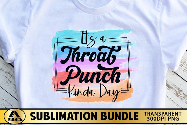 Funny Sublimation PNG It's a Throat Punch Kinda Day T-shirt Sublimation zoellartz 