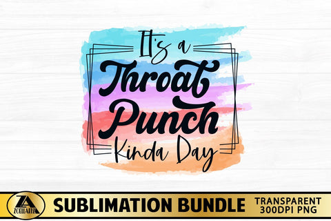 Funny Sublimation PNG It's a Throat Punch Kinda Day T-shirt Sublimation zoellartz 