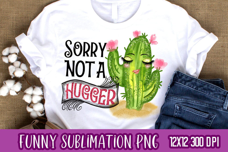 Funny Sublimation PNG-Sorry Not A Hugger Sublimation Dina.store4art 