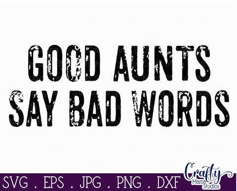 Funny Svg, Aunt, Funny Auntie, Say Bad Words SVG, Aunt Svg SVG Crafty Mama Studios 