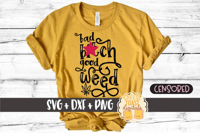 Funny SVG | Bad Bitch Good Weed SVG Cheese Toast Digitals 