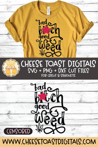 Funny SVG | Bad Bitch Good Weed SVG Cheese Toast Digitals 