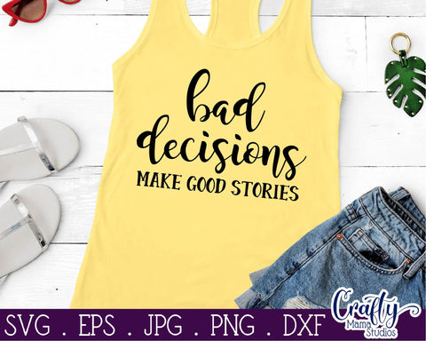 Funny Svg - Bad Decisions Make Good Stories Svg SVG Crafty Mama Studios 