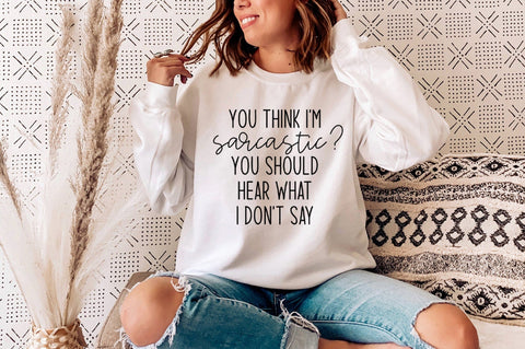 Funny SVG Cut File- You Think I'm Sarcastic? SVG Pickled Thistle Creative 