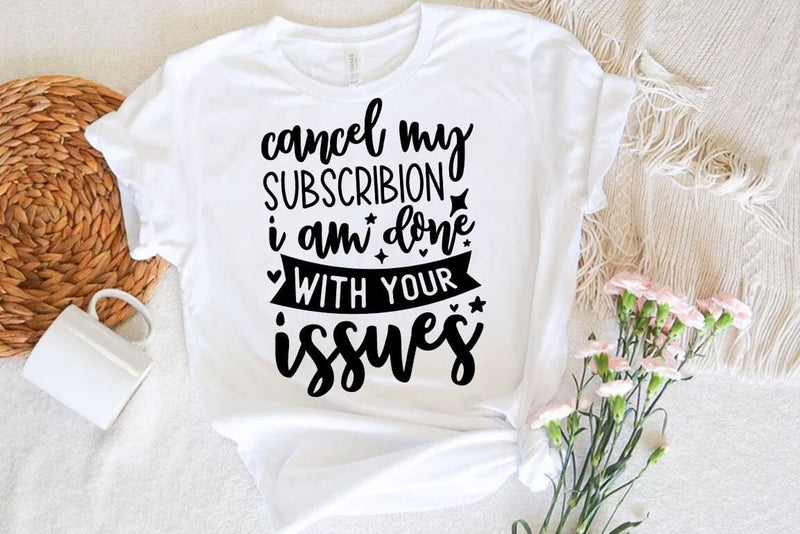 Funny SVG Design, Cancel my subscribion i am done with your issues SVG FiveStarCrafting 