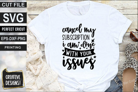 Funny SVG Design, Cancel my subscribion i am done with your issues SVG FiveStarCrafting 